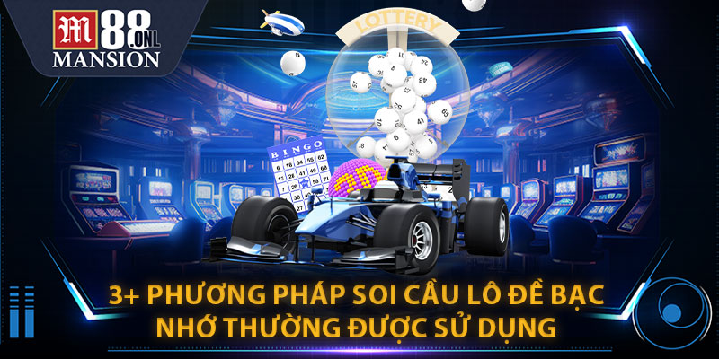 3+ Phương Pháp Soi Cầu Lô Đề Bạc Nhớ Thường Được Sử Dụng