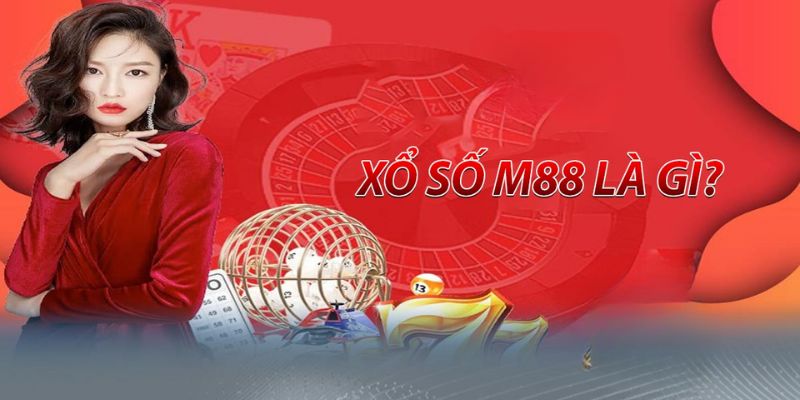 Bất cứ ai cũng có cơ hội chơi xổ số tại nhà cái M88